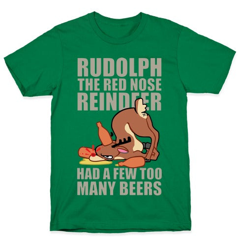 Rudolph The Red Nose Reindeer Had A Few Too Many Beers T-Shirt